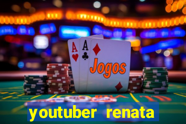 youtuber renata santos nua
